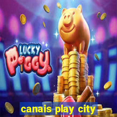 canais play city